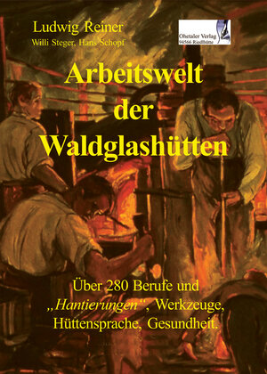 Buchcover Arbeitswelt der Waldglashütten | Ludwig Reiner | EAN 9783955110185 | ISBN 3-95511-018-4 | ISBN 978-3-95511-018-5