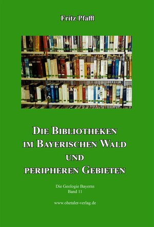 Buchcover Die Bibliotheken im Bayerischen Wald und peripheren Gebieten | Fritz Pfaffl | EAN 9783955110499 | ISBN 3-95511-049-4 | ISBN 978-3-95511-049-9