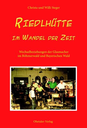 Buchcover Riedlhütte im Wandel der Zeit | Christa Steger | EAN 9783955110512 | ISBN 3-95511-051-6 | ISBN 978-3-95511-051-2