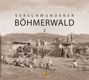 Buchcover Verschwundener Böhmerwald | Emil Kintzl | EAN 9783955111311 | ISBN 3-95511-131-8 | ISBN 978-3-95511-131-1