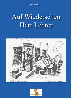 Buchcover Auf Wiedersehen Herr Lehrer | Egon Busch | EAN 9783955111748 | ISBN 3-95511-174-1 | ISBN 978-3-95511-174-8