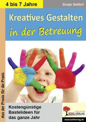 Buchcover Kreatives Gestalten in der Betreuung für Kindergarten, Vorschule und Grundschule | Sonja Seifert | EAN 9783955134785 | ISBN 3-95513-478-4 | ISBN 978-3-95513-478-5