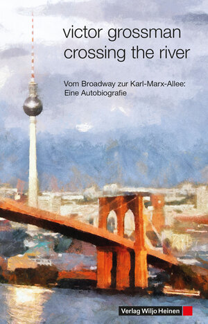 Buchcover Crossing the River | Victor Grossman | EAN 9783955141158 | ISBN 3-95514-115-2 | ISBN 978-3-95514-115-8