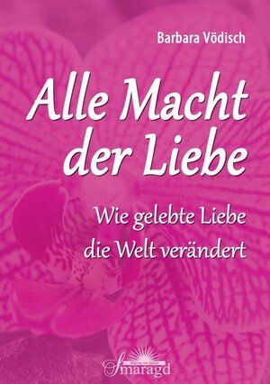 Buchcover Alle Macht der Liebe | Barbara Vödisch | EAN 9783955310257 | ISBN 3-95531-025-6 | ISBN 978-3-95531-025-7