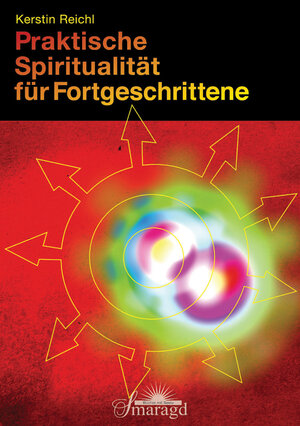 Buchcover Praktische Spiritualität für Fortgeschrittene | Kerstin Reichl | EAN 9783955310776 | ISBN 3-95531-077-9 | ISBN 978-3-95531-077-6
