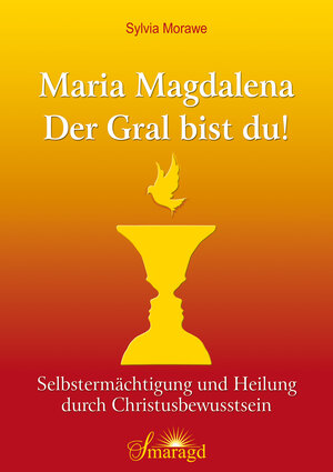 Buchcover Maria Magdalena - Der Gral bist du! | Sylvia Morawe | EAN 9783955310868 | ISBN 3-95531-086-8 | ISBN 978-3-95531-086-8