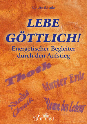 Buchcover Lebe göttlich! | Carolin Schade | EAN 9783955310875 | ISBN 3-95531-087-6 | ISBN 978-3-95531-087-5