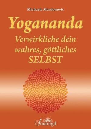 Buchcover Yogananda - Verwirkliche dein wahres, göttliches Selbst | Michaela Mardonovic | EAN 9783955311162 | ISBN 3-95531-116-3 | ISBN 978-3-95531-116-2