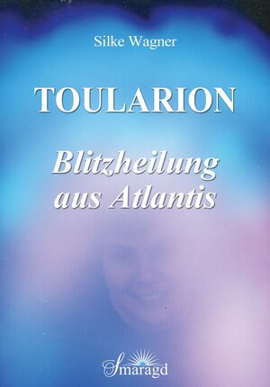 Buchcover Toularion - Blitzheilung aus Atlantis | Silke Wagner | EAN 9783955311209 | ISBN 3-95531-120-1 | ISBN 978-3-95531-120-9
