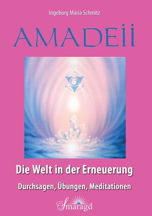 Buchcover Amadeii - Die Welt in der Erneuerung | Ingeburg Maria Schmitz | EAN 9783955311506 | ISBN 3-95531-150-3 | ISBN 978-3-95531-150-6