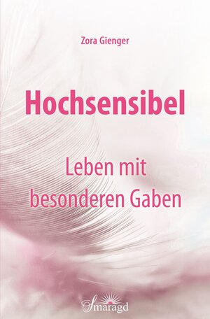 Buchcover Hochsensibel - Leben mit besonderen Gaben | Zora Gienger | EAN 9783955311827 | ISBN 3-95531-182-1 | ISBN 978-3-95531-182-7