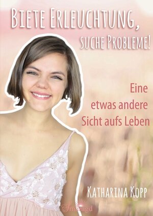 Buchcover Biete Erleuchtung, suche Probleme! | Katharina Kopp | EAN 9783955311865 | ISBN 3-95531-186-4 | ISBN 978-3-95531-186-5