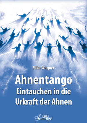 Buchcover Ahnentango - Eintauchen in die Urkraft der Ahnen | Silke Wagner | EAN 9783955311872 | ISBN 3-95531-187-2 | ISBN 978-3-95531-187-2