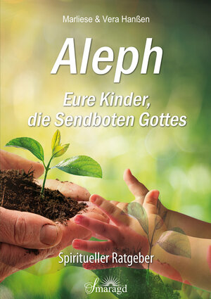 Buchcover Aleph - Eure Kinder, die Sendboten Gottes | Marliese Hanßen | EAN 9783955311926 | ISBN 3-95531-192-9 | ISBN 978-3-95531-192-6