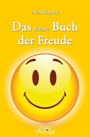 Buchcover Das kleine Buch der Freude | Ava Minatti | EAN 9783955312039 | ISBN 3-95531-203-8 | ISBN 978-3-95531-203-9