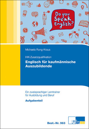 Buchcover IHK-Zusatzqualifikation Englisch für kaufmännische Auszubildende | Michaela Rung-Kraus | EAN 9783955329631 | ISBN 3-95532-963-1 | ISBN 978-3-95532-963-1