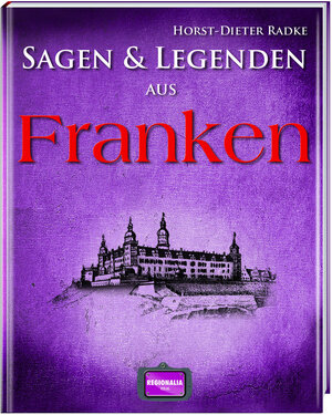 Buchcover Sagen und Legenden aus Franken | Horst-Dieter Radke | EAN 9783955401108 | ISBN 3-95540-110-3 | ISBN 978-3-95540-110-8