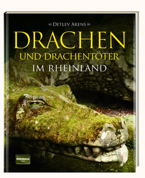 Buchcover Drachen und Drachentöter im Rheinland | Detlev Arens | EAN 9783955401368 | ISBN 3-95540-136-7 | ISBN 978-3-95540-136-8