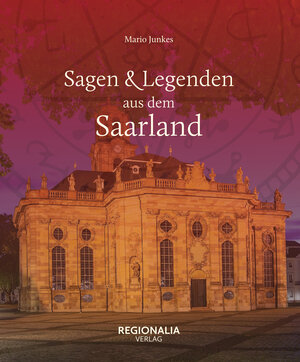 Buchcover Sagen und Legenden aus dem Saarland | Mario Junkes | EAN 9783955403805 | ISBN 3-95540-380-7 | ISBN 978-3-95540-380-5