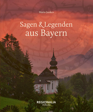 Buchcover Sagen &amp; Legenden aus Bayern | Mario Junkes | EAN 9783955403911 | ISBN 3-95540-391-2 | ISBN 978-3-95540-391-1