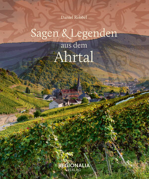 Buchcover Sagen und Legenden aus dem Ahrtal | Daniel Robbel | EAN 9783955403935 | ISBN 3-95540-393-9 | ISBN 978-3-95540-393-5