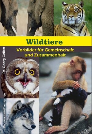 Buchcover Wildtiere - Vorbilder für Gemeinschaft und Zusammenhalt | Georg Gellert | EAN 9783955441845 | ISBN 3-95544-184-9 | ISBN 978-3-95544-184-5