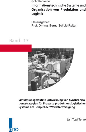 Buchcover Simulationsgestützte Entwicklung von Synchronisationsstrategien für Prozesse produktionslogistischer Systeme am Beispiel der Werkstattfertigung | Jan Topi Tervo | EAN 9783955450472 | ISBN 3-95545-047-3 | ISBN 978-3-95545-047-2
