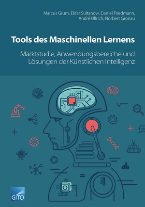 Buchcover Tools des Maschinellen Lernens: Marktstudie, Anwendungsbereiche & Lösungen der Künstlichen Intelligenz | Norbert Gronau | EAN 9783955453800 | ISBN 3-95545-380-4 | ISBN 978-3-95545-380-0
