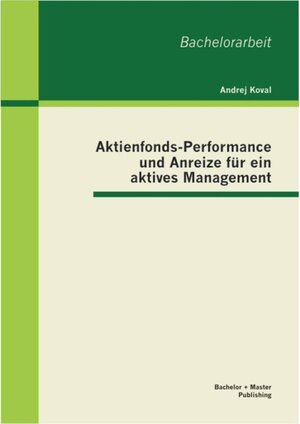 Buchcover Aktienfonds-Performance und Anreize für ein aktives Management | Andrej Koval | EAN 9783955496791 | ISBN 3-95549-679-1 | ISBN 978-3-95549-679-1