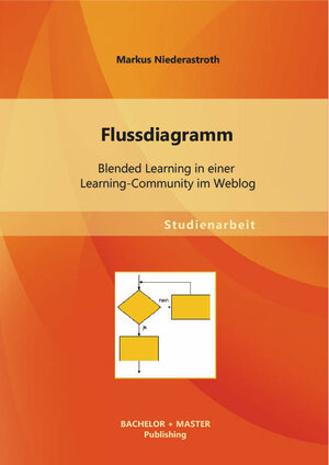Buchcover Flussdiagramm: Blended Learning in einer Learning-Community im Weblog | Markus Niederastroth | EAN 9783955498931 | ISBN 3-95549-893-X | ISBN 978-3-95549-893-1