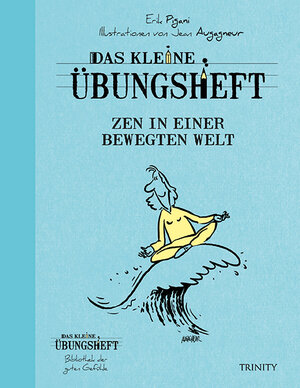 Buchcover Das kl. Übungsheft - Zen in einer bewegten Welt | Erik Pigani | EAN 9783955500764 | ISBN 3-95550-076-4 | ISBN 978-3-95550-076-4