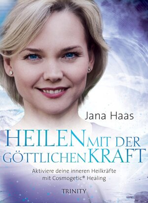 Buchcover Heilen mit der göttlichen Kraft | Jana Haas | EAN 9783955501198 | ISBN 3-95550-119-1 | ISBN 978-3-95550-119-8
