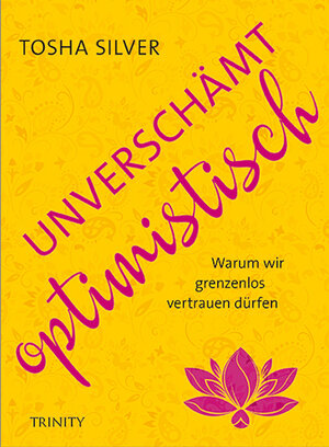 Buchcover Unverschämt optimistisch | Tosha Silver | EAN 9783955502195 | ISBN 3-95550-219-8 | ISBN 978-3-95550-219-5