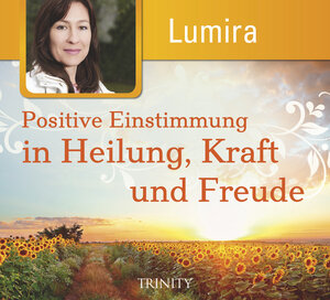 Buchcover Positive Einstimmung in Heilung, Kraft und Freude | Lumira | EAN 9783955502249 | ISBN 3-95550-224-4 | ISBN 978-3-95550-224-9