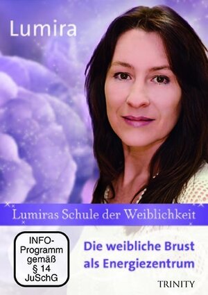 Buchcover Lumiras Schule der Weiblichkeit: Die weibliche Brust als Energiezentrum | Lumira | EAN 9783955502560 | ISBN 3-95550-256-2 | ISBN 978-3-95550-256-0