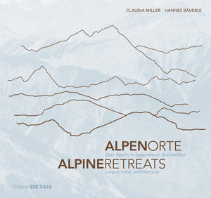 Buchcover AlpenOrte/AlpineRetreats | Hannes Bäuerle | EAN 9783955531812 | ISBN 3-95553-181-3 | ISBN 978-3-95553-181-2