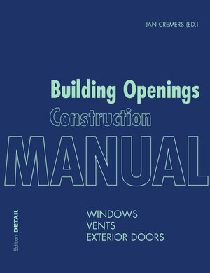 Buchcover Building Openings Construction Manual | Markus Binder | EAN 9783955532987 | ISBN 3-95553-298-4 | ISBN 978-3-95553-298-7