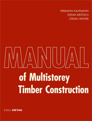Buchcover Manual of Multistorey Timber Construction | Hermann Kaufmann | EAN 9783955533946 | ISBN 3-95553-394-8 | ISBN 978-3-95553-394-6