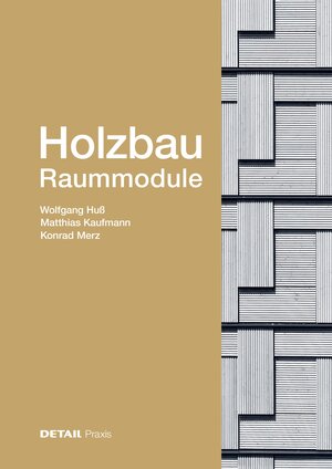 Buchcover Holzbau – Raummodule | Wolfgang Huß | EAN 9783955534363 | ISBN 3-95553-436-7 | ISBN 978-3-95553-436-3