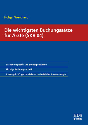 Buchcover Die wichtigsten Buchungssätze für Ärzte (SKR 04) | Holger Wendland | EAN 9783955541897 | ISBN 3-95554-189-4 | ISBN 978-3-95554-189-7