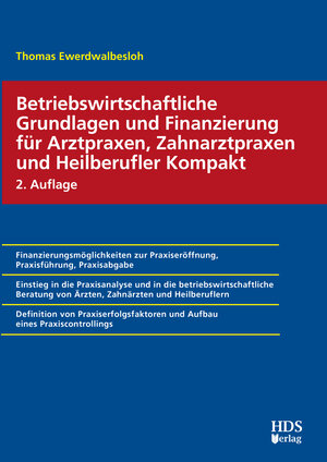 Buchcover Betriebswirtschaftliche Grundlagen und Finanzierung für Arztpraxen, Zahnarztpraxen und Heilberufler Kompakt | Thomas Ewerdwalbesloh | EAN 9783955543198 | ISBN 3-95554-319-6 | ISBN 978-3-95554-319-8