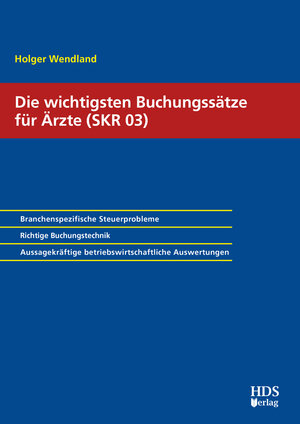 Buchcover Die wichtigsten Buchungssätze für Ärzte (SKR 03) | Holger Wendland | EAN 9783955543242 | ISBN 3-95554-324-2 | ISBN 978-3-95554-324-2