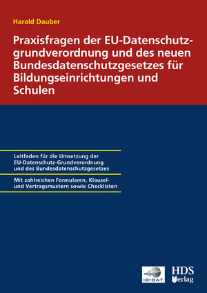 Buchcover Praxisfragen der EU-Datenschutzgrundverordnung und des neuen Bundesdatenschutzgesetzes für Bildungseinrichtungen und Schulen | Harald Dauber | EAN 9783955543693 | ISBN 3-95554-369-2 | ISBN 978-3-95554-369-3