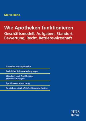 Buchcover Wie Apotheken funktionieren: Geschäftsmodell, Aufgaben, Standort, Bewertung, Recht, Betriebswirtschaft | Marco Benz | EAN 9783955544980 | ISBN 3-95554-498-2 | ISBN 978-3-95554-498-0