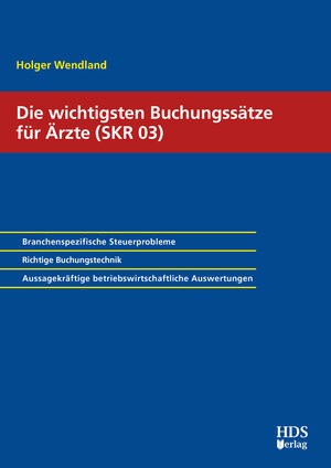 Buchcover Die wichtigsten Buchungssätze für Zahnärzte (SKR 03) | Holger Wendland | EAN 9783955545031 | ISBN 3-95554-503-2 | ISBN 978-3-95554-503-1