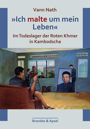 Buchcover 'Ich malte um mein Leben' | Vann Nath | EAN 9783955580001 | ISBN 3-95558-000-8 | ISBN 978-3-95558-000-1