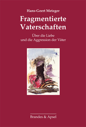 Buchcover Fragmentierte Vaterschaften | Hans-Geert Metzger | EAN 9783955580360 | ISBN 3-95558-036-9 | ISBN 978-3-95558-036-0