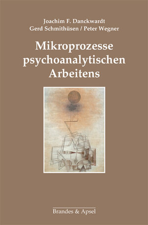 Buchcover Mikroprozesse psychoanalytischen Arbeitens | Joachim F. Danckwardt | EAN 9783955580681 | ISBN 3-95558-068-7 | ISBN 978-3-95558-068-1