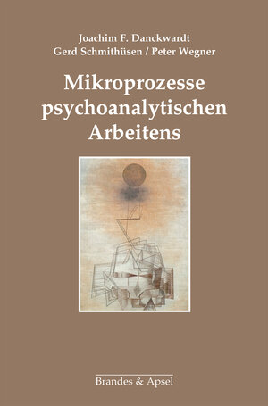 Buchcover Mikroprozesse psychoanalytischen Arbeitens | Joachim F. Danckwardt | EAN 9783955580780 | ISBN 3-95558-078-4 | ISBN 978-3-95558-078-0