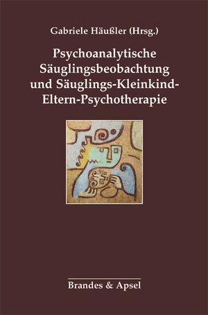 Buchcover Psychoanalytische Säuglingsbeobachtung und Säuglings-Kleinkind-Eltern-Psychotherapie  | EAN 9783955581169 | ISBN 3-95558-116-0 | ISBN 978-3-95558-116-9